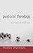 Pastoral Theology: A Reorie...