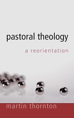 Pastoral Theology: A Reorientation (Paperback)