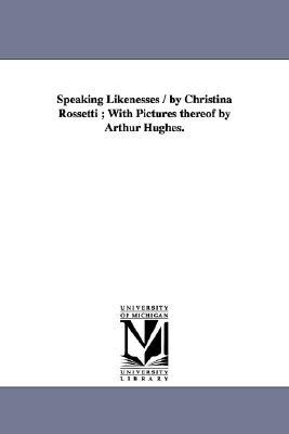 Speaking Likenesses (Michigan Historical Reprint Series)