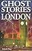 Ghost Stories of London