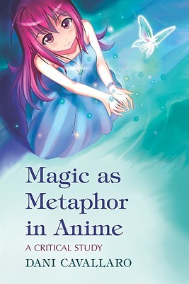 Magic as Metaphor in Anime: A Critical Study (Paperback)