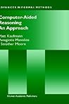 Computer-Aided Reasoning: An Approach (Advances in Formal Methods)