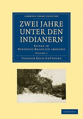 Zwei Jahre unter den Indianern 2 Volume Paperback Set: Volume SET: Reisen in Nordwest-Brasilien 1903/1905 (Cambridge Library Collection - Linguistics) (German Edition)