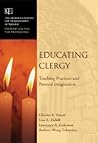 Educating Clergy: Teaching Practices and Pastoral Imagination (JB-Carnegie Foundation for the Advancement of Teaching)