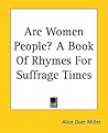 Are Women People? A Book of Rhymes for Suffrage Times
