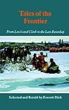 Tales of the Frontier: From Lewis and Clark to the Last Roundup (Bison Book S)
