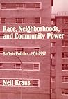 Race, Neighborhoods, and Community Power: Buffalo Politics, 1934-1997