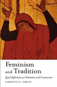 Feminism and Tradition: Quiet Reflections on Ordination and Communion