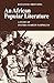 An African Popular Literature by Emmanuel N. Obiechina