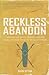 Reckless Abandon: A modern-...