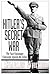 HITLER'S SECRET WAR: The Nazi Espionage Campaigns Against the Allies