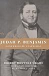 Judah P. Benjamin: Confederate Statesman Judah P. Benjamin: Confederate Statesman