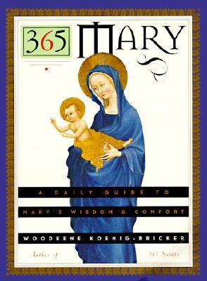 365 Mary: A Daily Guide to Mary's Wisdom and Comfort (Paperback)