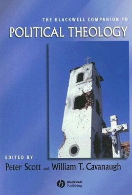 The Blackwell Companion to Political Theology (Wiley Blackwell Companions to Religion)