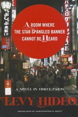 A Room Where The Star-Spangled Banner Cannot Be Heard: A Novel in Three Parts (Hardcover)