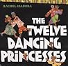 The Twelve Dancing Princesses by Rachel Isadora