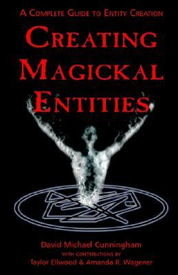 Creating Magickal Entities: A Complete Guide to Entity Creation (Paperback)
