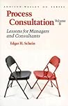 Process Consultation, Vol. 2: Lessons for Managers and Consultants (Addison-Wesley on Organizational Development Series) Process Consultation, Vol. 2: Lessons for Managers and Consultants (Addison-Wesley on Organizational Development Series)