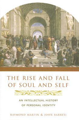 The Rise and Fall of Soul and Self: An Intellectual History of Personal Identity (Hardcover)
