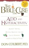 The Bible Cure for ADD and Hyperactivity by Don Colbert MD