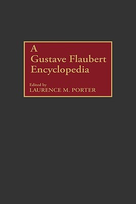 A Gustave Flaubert Encyclopedia (Hardcover)