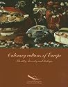 Culinary Cultures of Europe: Identity Diversity And Dialogue Culinary Cultures of Europe: Identity Diversity And Dialogue