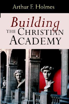 Building the Christian Academy (Paperback)