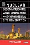 Nuclear Decommissioning, Waste Management, and Environmental Site Remediation