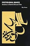 Postcolonial Images: Studies in North African Film Postcolonial Images: Studies in North African Film