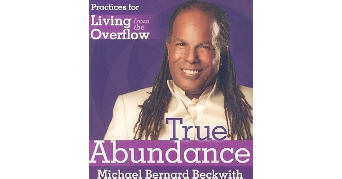 True Abundance: Practices for Living from the Overflow by Michael