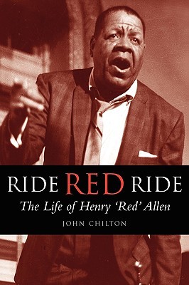 Ride, Red, Ride: The Life of Henry 'Red' Allen (Bayou S)