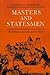 Masters and Statesmen: The ...