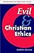 Evil and Christian Ethics (New Studies in Christian Ethics, Series Number 20)