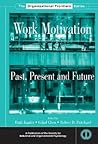 Work Motivation: Past, Present and Future (SIOP Organizational Frontiers Series)