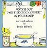 Watch Out for the Chicken Feet in Your Soup by Tomie dePaola Watch Out for the Chicken Feet in Your Soup by Tomie dePaola