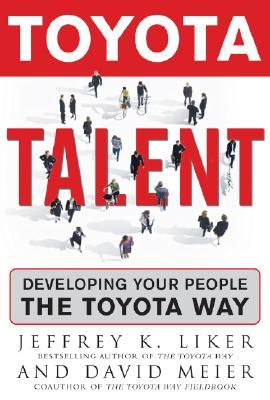 Toyota Talent: Developing Your People the Toyota Way (Hardcover)