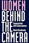 Women Behind the Camera: Conversations with Camerawomen (History; 2)
