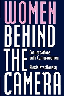 Women Behind the Camera: Conversations with Camerawomen (History; 2)