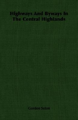 Highways and Byways in the Central Highlands (Paperback)