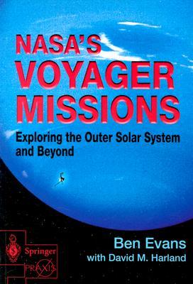NASA's Voyager Missions: Exploring the Outer Solar System and Beyond (Springer Praxis Books)