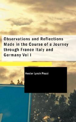 Observations and Reflections Made in the Course of a Journey Through France, Italy, and Germany, Vol. 1 (Paperback)