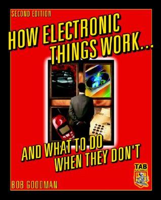 How Electronic Things Work... And What to do When They Don't (Paperback)