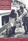 Conflict, Violence, and Displacement in Indonesia (Cornell Southeast Asia Program, 45) Conflict, Violence, and Displacement in Indonesia (Cornell Southeast Asia Program, 45)