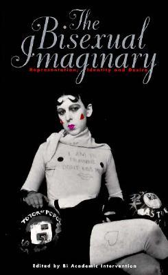 The Bisexual Imaginary : Representation, Identity and Desire (Paperback)