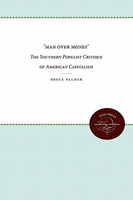 "Man Over Money": The Southern Populist Critique of American Capitalism (Fred W. Morrison Series in Southern Studies)