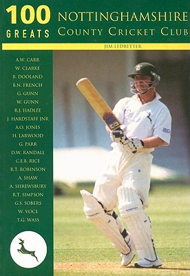 100 Greats: Nottinghamshire County Cricket Club (Paperback)