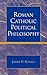 Roman Catholic Political Philosophy
