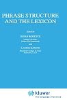 Phrase Structure and the Lexicon (Studies in Natural Language and Linguistic Theory, 33)