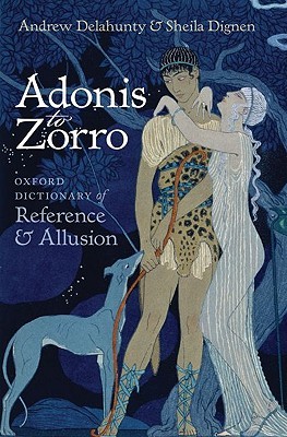 Adonis to Zorro: Oxford Dictionary of Reference and Allusion (Hardcover)