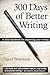 300 Days of Better Writing by David    Bowman